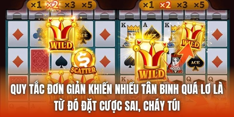 Quy tắc đơn giản khiến nhiều tân binh quá lơ là, từ đó đặt cược sai, cháy túi