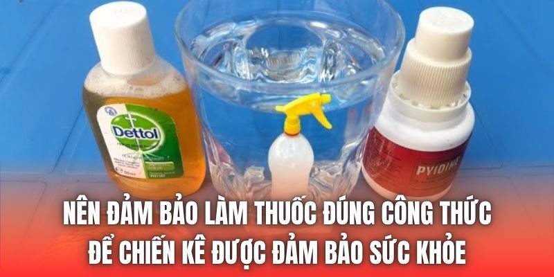 Nên đảm bảo làm thuốc đúng công thức để chiến kê được đảm bảo sức khỏe